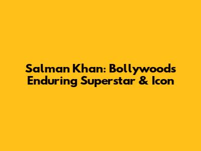 Salman Khan: Bollywood's Enduring Superstar & Icon