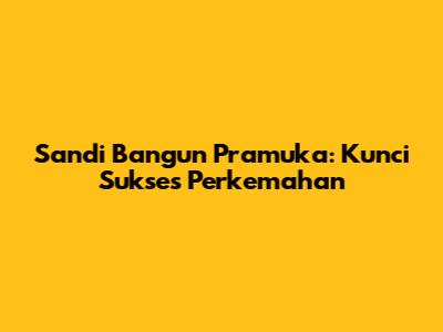 Sandi Bangun Pramuka: Kunci Sukses Perkemahan