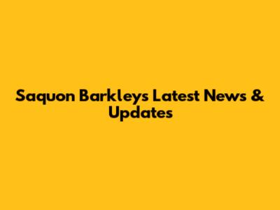 Saquon Barkley's Latest News & Updates