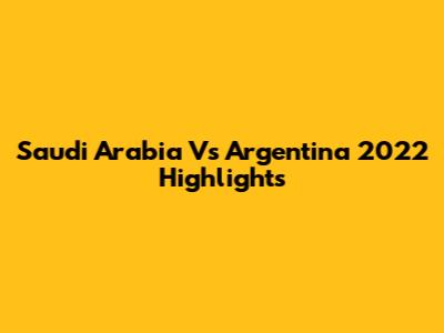 Saudi Arabia Vs Argentina 2022 Highlights