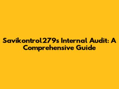 Savikontrol279's Internal Audit: A Comprehensive Guide