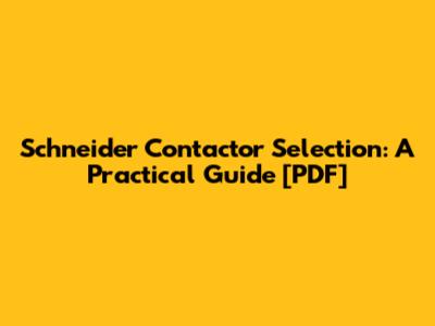 Schneider Contactor Selection: A Practical Guide [PDF]