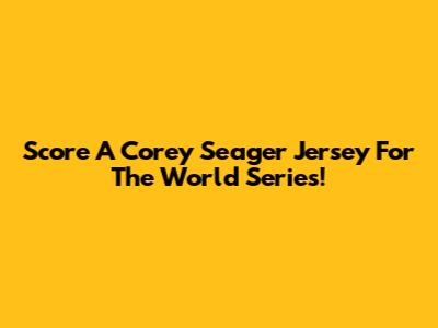Score A Corey Seager Jersey For The World Series!