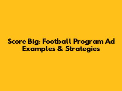 Score Big: Football Program Ad Examples & Strategies