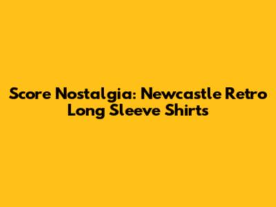Score Nostalgia: Newcastle Retro Long Sleeve Shirts