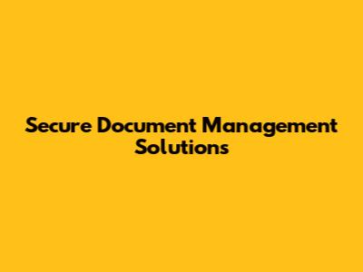 Secure Document Management Solutions