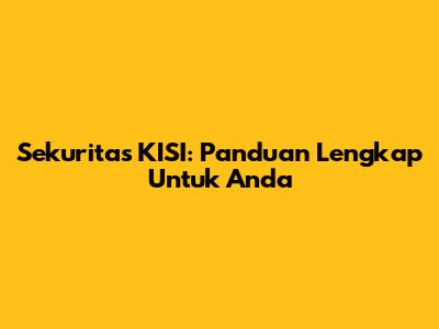 Sekuritas KISI: Panduan Lengkap Untuk Anda