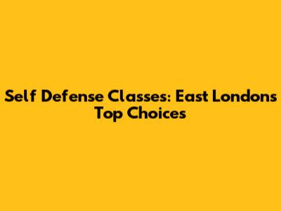 Self Defense Classes: East London's Top Choices