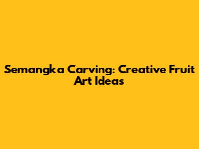 Semangka Carving: Creative Fruit Art Ideas