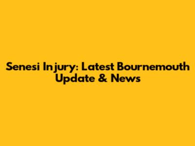 Senesi Injury: Latest Bournemouth Update & News