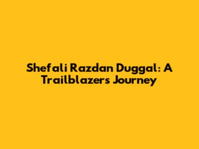 Shefali Razdan Duggal: A Trailblazer's Journey