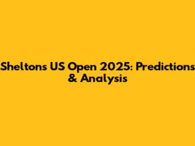 Shelton's US Open 2025: Predictions & Analysis