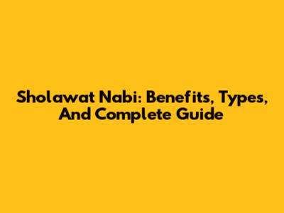 Sholawat Nabi: Benefits, Types, And Complete Guide
