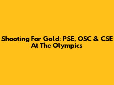 Shooting For Gold: PSE, OSC & CSE At The Olympics