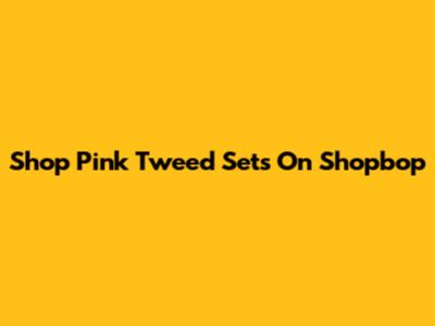 Shop Pink Tweed Sets On Shopbop