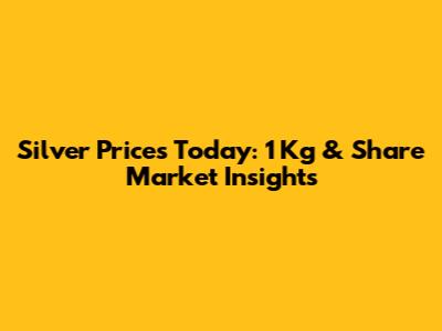 Silver Prices Today: 1 Kg & Share Market Insights