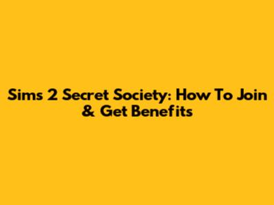 Sims 2 Secret Society: How To Join & Get Benefits