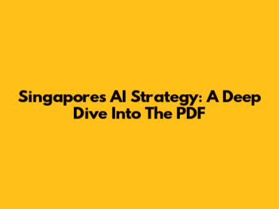 Singapore's AI Strategy: A Deep Dive Into The PDF