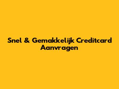 Snel & Gemakkelijk Creditcard Aanvragen
