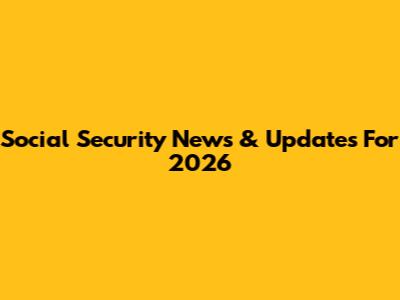 Social Security News & Updates For 2026