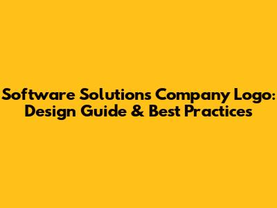 Software Solutions Company Logo: Design Guide & Best Practices