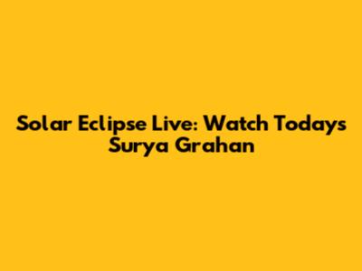 Solar Eclipse Live: Watch Today's Surya Grahan