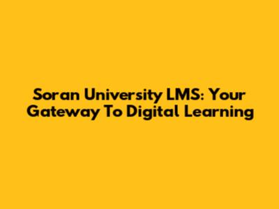 Soran University LMS: Your Gateway To Digital Learning