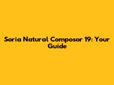 Soria Natural Composor 19: Your Guide