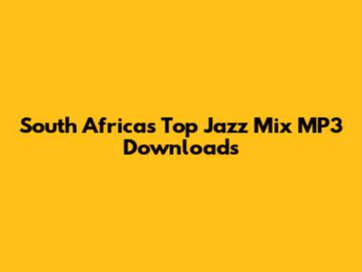 South Africa's Top Jazz Mix MP3 Downloads