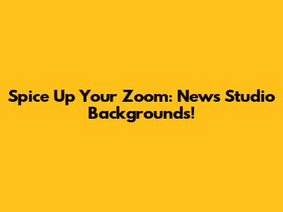 Spice Up Your Zoom: News Studio Backgrounds!