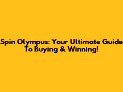 Spin Olympus: Your Ultimate Guide To Buying & Winning!