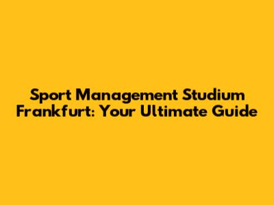 Sport Management Studium Frankfurt: Your Ultimate Guide