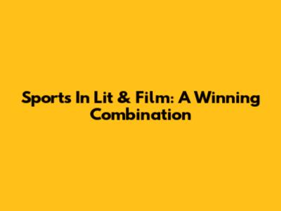Sports In Lit & Film: A Winning Combination
