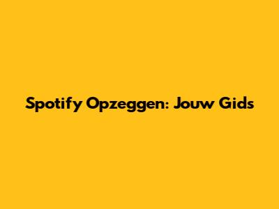 Spotify Opzeggen: Jouw Gids