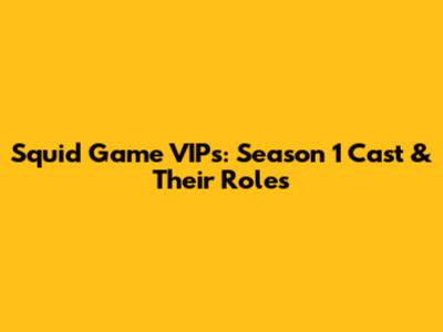 Squid Game VIPs: Season 1 Cast & Their Roles