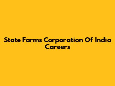 State Farms Corporation Of India Careers