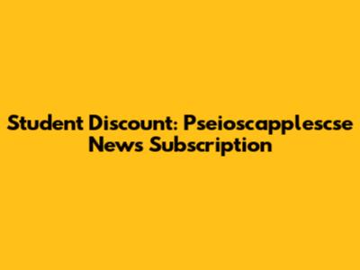 Student Discount: Pseioscapplescse News Subscription