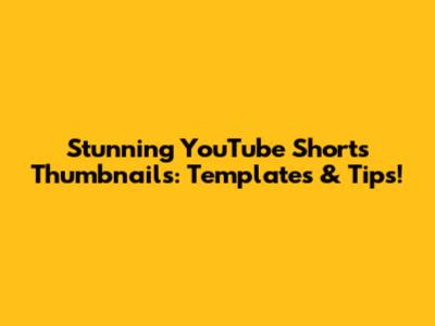 Stunning YouTube Shorts Thumbnails: Templates & Tips!