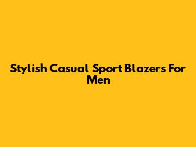 Stylish Casual Sport Blazers For Men