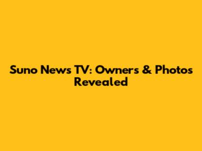 Suno News TV: Owners & Photos Revealed