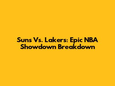 Suns Vs. Lakers: Epic NBA Showdown Breakdown