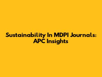 Sustainability In MDPI Journals: APC Insights