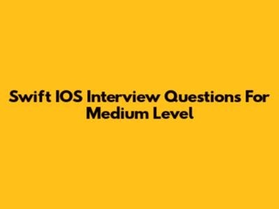 Swift IOS Interview Questions For Medium Level
