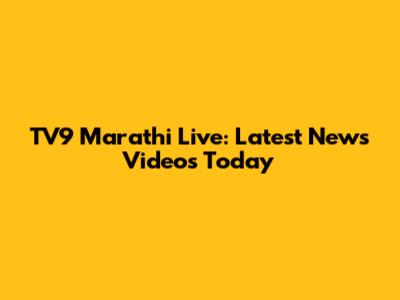TV9 Marathi Live: Latest News Videos Today