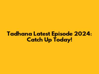 Tadhana Latest Episode 2024: Catch Up Today!