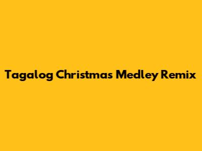 Tagalog Christmas Medley Remix