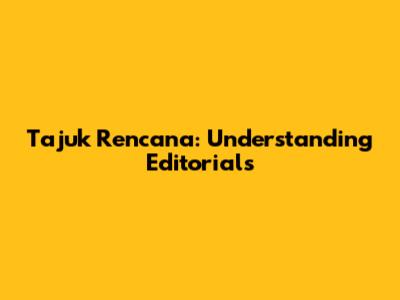 Tajuk Rencana: Understanding Editorials