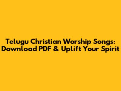 Telugu Christian Worship Songs: Download PDF & Uplift Your Spirit
