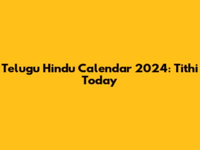 Telugu Hindu Calendar 2024: Tithi Today