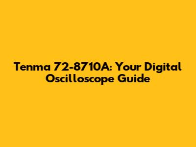 Tenma 72-8710A: Your Digital Oscilloscope Guide